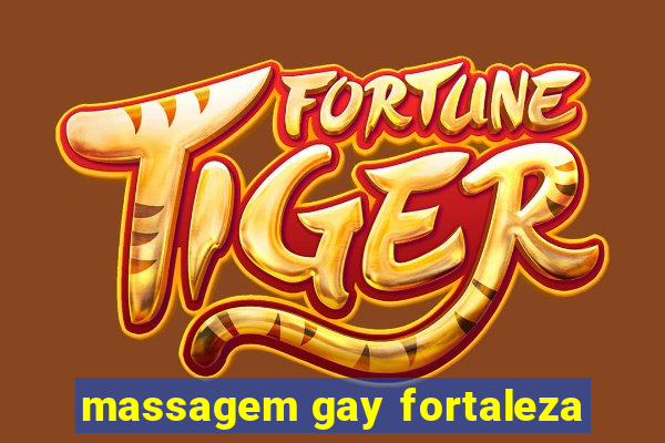 massagem gay fortaleza